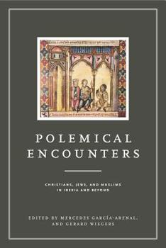 Paperback Polemical Encounters: Christians, Jews, and Muslims in Iberia and Beyond Book