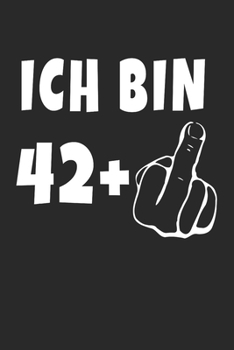 Ich Bin 42 + Mittelfinger: Notizbuch - (A5) 6x9 Zoll - Kariert - 120 Seiten - Geburtstags Geschenk (German Edition)