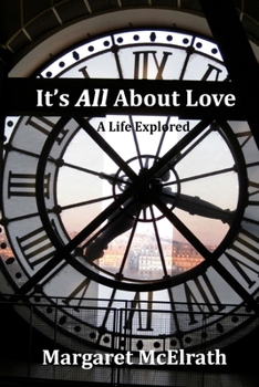 It's All About Love: A Life Explored