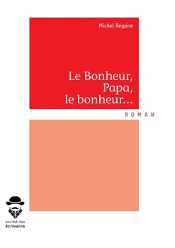 Paperback Le Bonheur, Papa, le bonheur... [French] Book