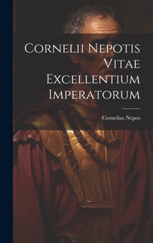 Hardcover Cornelii Nepotis Vitae excellentium imperatorum [Latin] Book
