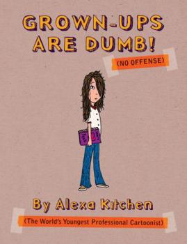 Paperback Grown-Ups Are Dumb! ((No Offense)) Book