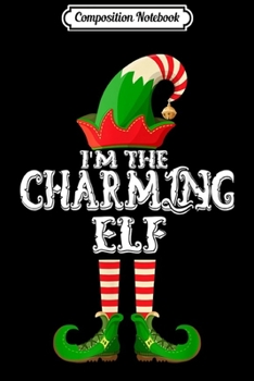 Composition Notebook: Charming Elf - Funny Matching Family Group Christmas Gifts  Journal/Notebook Blank Lined Ruled 6x9 100 Pages