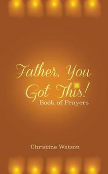 Paperback Father You Got This!: Book of Prayers Book
