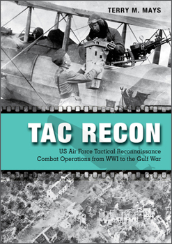 Hardcover Tac Recon: US Air Force Tactical Reconnaissance Combat Operations from Wwi to the Gulf War Book