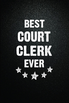 Best Court clerk Ever: 6"x9" Inch- 100 Pages Blank Lined Journal Notebook Appreciation Gift. Paperback. Birthday or Christmas Gift For Court clerk.100 ... Writing Daily Routine, Journal and Hand Note