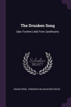 Paperback The Drunken Song: (das Trunkne Lied) From Zarathustra Book