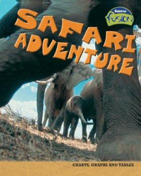 Safari Adventure: Charts, Graphs, and Tables - Book  of the Raintree Fusion: Life Science