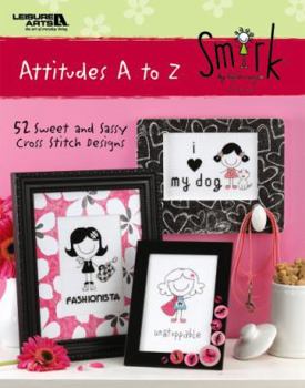 Smirk: Attitudes A to Z: 52 Sweet and Sassy Cross Stitch Designs