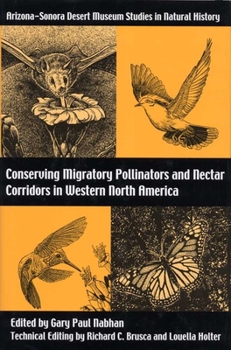 Conserving Migratory Pollinators and Nectar Corridors in Western North America - Book  of the Arizona-Sonora Desert Museum Studies in Natural History