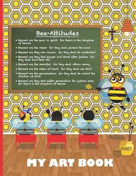 Paperback My Art Book: The Bee-Attitudes, Children's Drawing Book, 8.5 x 11 Book