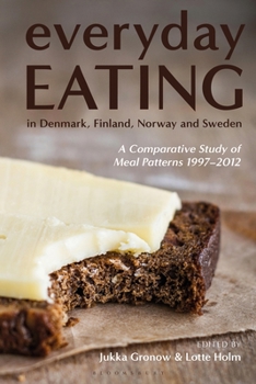Paperback Everyday Eating in Denmark, Finland, Norway and Sweden: A Comparative Study of Meal Patterns 1997-2012 Book