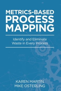 Paperback Metrics-Based Process Mapping: Identify and Eliminate Waste in Every Process Book