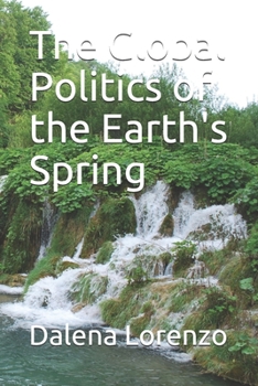 Paperback The Global Politics of the Earth's Spring Book