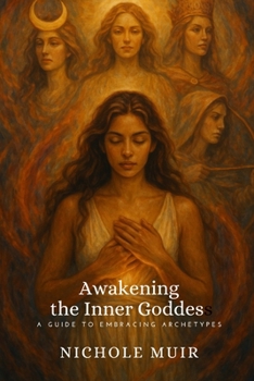 Awakening the Inner Goddess: A Guide to Embracing Archetypes