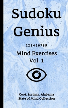 Paperback Sudoku Genius Mind Exercises Volume 1: Cook Springs, Alabama State of Mind Collection Book