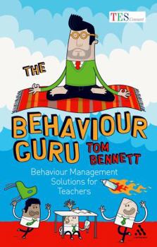 Paperback The Behaviour Guru: Behaviour Management Solutions for Teachers Book