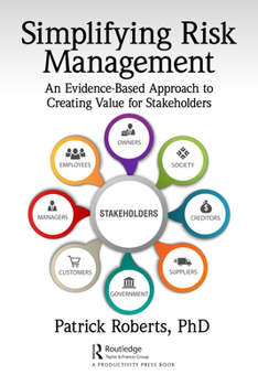 Hardcover Simplifying Risk Management: An Evidence-Based Approach to Creating Value for Stakeholders Book