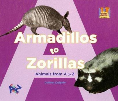Library Binding Armadillos to Zorillas Animals from A to Z: Animals from A to Z Book