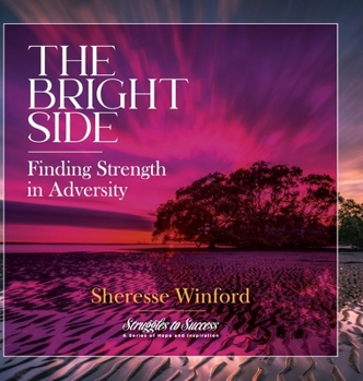 The Bright Side: Finding Strength in Adversity (Struggles to Success)