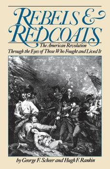 Paperback Rebels and Redcoats: The American Revolution Through the Eyes of Those That Fought and Lived It Book