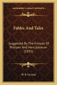 Paperback Fables And Tales: Suggested By The Frescos Of Pompeii And Herculaneum (1835) Book