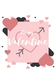 Be My Valentine: Valentinstag Geschenk Für Freundin Mama Pärchen Dina5 Blanko Notizbuch Tagebuch Planer Notizblock Kladde Journal Malheft Strazze