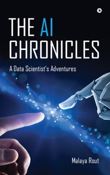 The AI Chronicles: A Data Scientist's Adventures