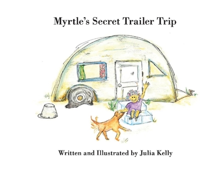 Hardcover Myrtle's Secret Trailer Trip: Volume 1 Book