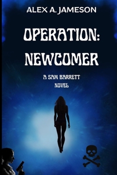 OPERATION: NEWCOMER: The Sam Barrett Ops
