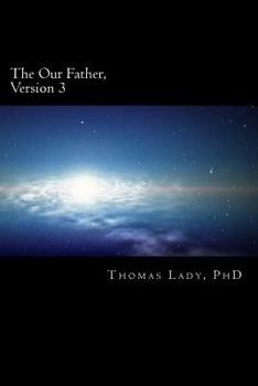 Paperback The Our Father, Version 3: Faith Without Seeing Through Philosophy and Science Book