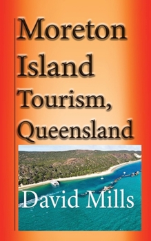 Paperback Moreton Island Tourism, Queensland Australia: Great Barrier Reef, Travel and Tour Book