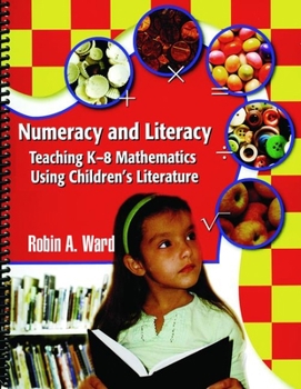 Paperback Numeracy and Literacy: Teaching K-8 Mathematics Using Children's Literature Book