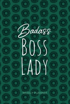 Paperback Badass Boss Lady: Weekly Planner: Weekly Undated Planner At A Glance, 24 Months Organizer for Busy Business Women, Managers and Moms in Book