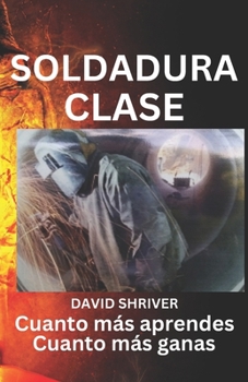 Paperback Clase de Soldadura: Cuanto más se aprende Más gana [Spanish] Book