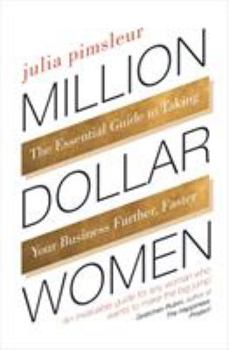 Paperback Million Dollar Women: The Essential Guide to Taking Your Business Further, Faster Book