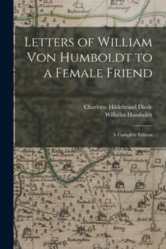 Paperback Letters of William Von Humboldt to a Female Friend: A Complete Edition Book