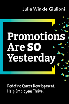 Paperback Promotions Are So Yesterday: Redefine Career Development. Help Employees Thrive. Book