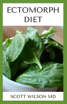 Paperback Ectomorph Diet: The Ultimate Guide To Treating Your Body Type Book