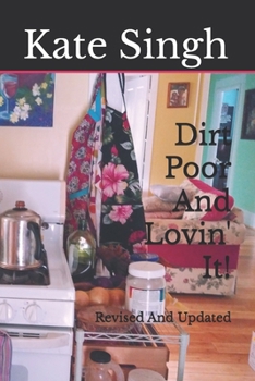 Dirt Poor And Lovin' It!: Revised And Updated
