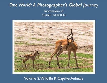 Paperback One World: A Photographer's Global Journey: Volume 2: Wildlife & Captive Animals Volume 2 Book