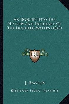 Paperback An Inquiry Into The History And Influence Of The Lichfield Waters (1840) Book