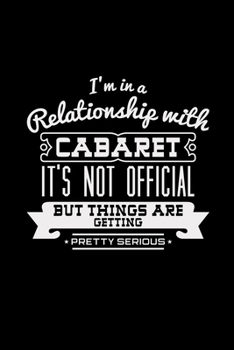 I'm in a relationship with cabaret: 6x9 CABARET | lined | ruled paper | notebook | notes