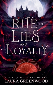 Rite of Lies and Loyalty (House of Blood and Roses) - Book #8 of the House of Blood and Roses