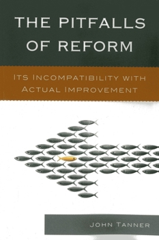 Paperback The Pitfalls of Reform: Its Incompatibility with Actual Improvement Book