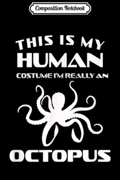 Composition Notebook: Funny Human Halloween Octopus Costume Animal Fun Gift  Journal/Notebook Blank Lined Ruled 6x9 100 Pages