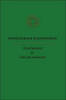 Enneagram Knowledge: Teachings by Oscar Ichazo