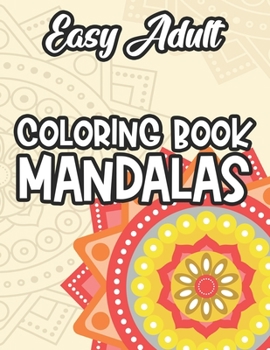 Paperback Easy Adult Coloring Book Mandalas: Coloring Pages With Intricate Patterns For Relaxation, Mandalas To Color For Stress-Relief Book