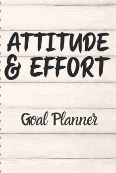 Paperback Attitude & Effort Goal Planner: Goal Graduation Gift - 6x9 - 70 Page Notebook - For Motivation, Thoughts, School & Work - Business Journal Book