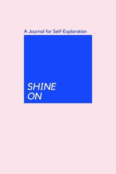 Paperback SHINE ON, A Journal for Self-Exploration: Self Exploration journal Gift, 6x9, Soft Cover, Matte Finish Book